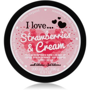 I love... Strawberries & Cream unt pentru corp ieftin